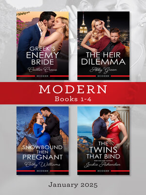 cover image of Modern Box Set 1-4 Jan 2025/Greek's Enemy Bride/The Heir Dilemma/Snowbound Then Pregnant/The Twins That Bind